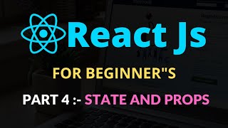 React JS for beginners Part 4:- State and Props
