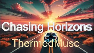 Chasing Horizons (Lyrics) - Official song by ThermedMusc