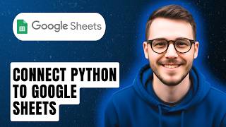 How To Connect Python To Google Sheets [2026 Guide]