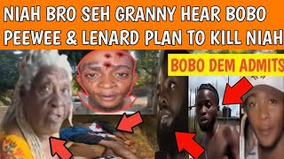 SMH! NIAH BROTHER GIVES EVIDENCE TO PROVE GRANNY HEAR BOBO PEEWEE \u0026 LENARD PLAN TO KILL NIAH FI GIRL