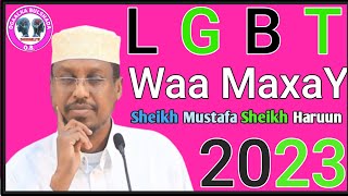 LGBT .. WAA MAXAY  MUXUU YAHAY   || MICNIHIISU MAXAA LAGA WADA|| SHEIKH MUSTAFA SHEIKH HARUUN . 2023