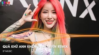 QUÁ KHỨ ANH KHÔNG THỂ QUÊN REMIX (S34 REMIX) - QUÁ KHỨ ANH CHẲNG THỂ NÀO QUÊN REMIX HOT TIKTOK 2025