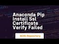 anaconda pip install ssl certificate verify failed