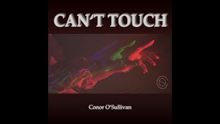 Conor O'Sullivan - CAN'T TOUCH (OFFICIAL VIDEO)