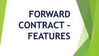 FORWARD CONTRACT - FEATURES