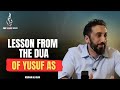 Lesson from the Dua of Yusuf AS | Nouman Ali Khan