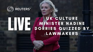 LIVE: UK Culture Minister Nadine Dorries quizzed by lawmakers