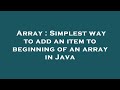 Array : Simplest way to add an item to beginning of an array in Java