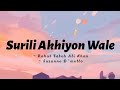 Surili Akhiyon Wale -lyrics|| Rahat Fateh Ali Khan, Suzanne D'mello | Veer ||@cinephiles_corner