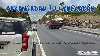 The Aurangabad Diaries | EP#7 - RoadTrip - Aurangabad to Hyderabad | Back to Home