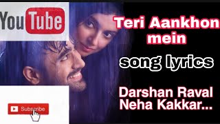 Teri Aankhon mein Song Lyrics. Darshan Raval, Neha kakkar new songs