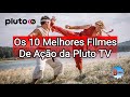 Os 10 melhores filmes de AÇÃO da Pluto TV - (Atualizado Nov 2023)