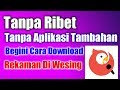 Cara Download Rekaman Di Wesing Karaoke