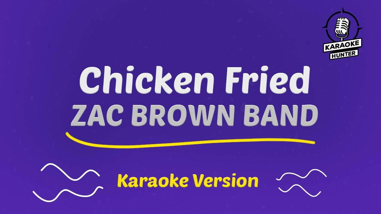 Zac Brown Band - Chicken Fried (HD Karaoke Version) - YouTube