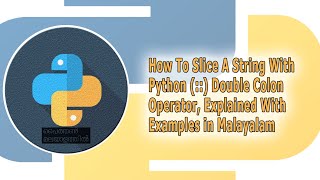 How To Slice A String With Python (::) Double Colon Operator, Explained With Examples in Malayalam