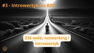 Pierwsze spotkanie na BNI oczami introwertyka odc. 3