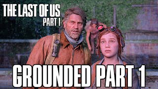 The Last of Us: Part 1 Remake Grounded Gameplay Walkthrough Part 1 - New Game Plus