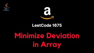1675. Minimize Deviation in Array - JAVA (TreeSet - Detailed explanation + live coding)