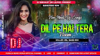 Hindi Dj Song ||  Dil Pe Hai Tera Naam (Killer JBL Bass Mix) DJ Subhajit SM