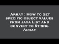 Array : How to get specific object values from java  List  and convert to String Array
