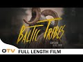 Baltic Tribes: Adventure, Documentary - (Official Full Length Feature Film) | Octane TV