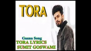 Sumit Goswami song/SUMIT GOSWAMI - TORA (OFFICIAL VIDEO)  DEEPESH GOYAL | LATEST HARYANVI SONG 2021