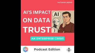 📉 AI's Impact on Data Trust: An Enterprise Crisis