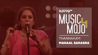 Thannakam - Mohan Sithara's Mahaal Sahasraa - Music Mojo Season 4 - KappaTV