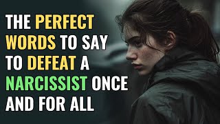 The Perfect Words To Say to Defeat a Narcissist Once and for All | NPD | Narcissism | The Science