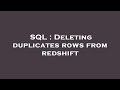 SQL : Deleting duplicates rows from redshift
