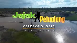 MERDEKA DI DESA TANPA DARATAN | JEJAK PETUALANG (14/08/24) Part 2