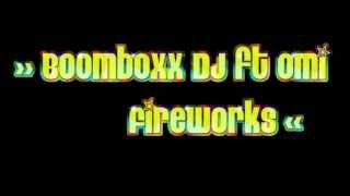 Boomboxx DJ ft Omi -  Fireworks