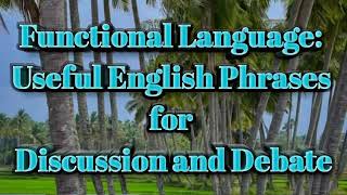 Functional Language: Useful English Phrases for Discussion and Debate