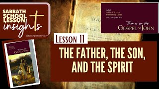 Lesson 11- The Father, the Son, and the Spirit- Sabbath School