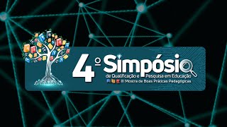 Abertura - 4º Simpósio de Qualificação e Pesquisa em Educação e III Mostra de Boas Práticas