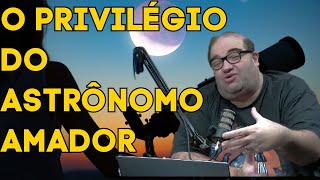 A importância DO ASTRÔNOMO AMADOR ? #vocesabia #astronomia #sergiosacani