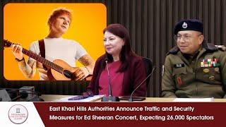 EKH District Administration briefs press regarding Ed Sheeran concert