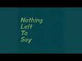 Nothing Left To Say