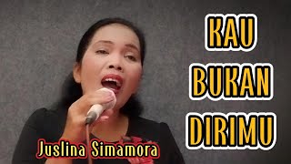 KAU BUKAN DIRIMU COVER JUSLINA SIMAMORA