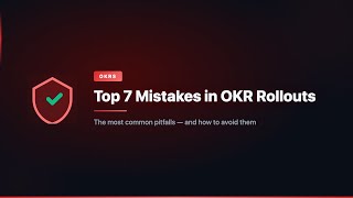 Top 7 Mistakes in OKR Rollouts