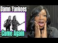 FIRST TIME HEARING DAMN YANKEES - COME AGAIN REACTION