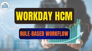 Rule-Based Workflow Define Workday | Workday Advanced Compensation Tutorial | Cyberbrainer