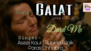 Galat Song //By Asees Kaur //Rubina Dilaik //Paras Chhabra //Song Lyrics Video
