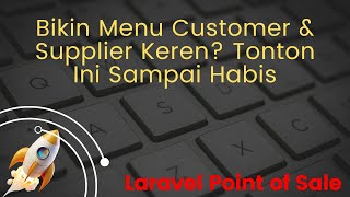 Laravel POS - #4 Bikin Menu Customer & Supplier Keren di Laravel? Tonton Ini Sampai Habis!