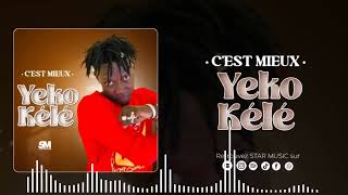 C'EST MIEUX  - YEKO KÉLÉ (2023)