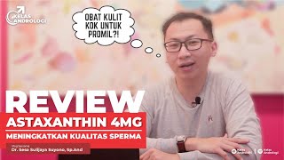 REVIEW OBAT Astaxanthin - Obat kulit yang meningkatkan kualitas sperma?! | Kelas Andrologi