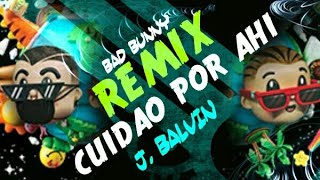 J. Balvin, Bad Bunny - CUIDAO POR AHÍ REMIX (Dj OKR)