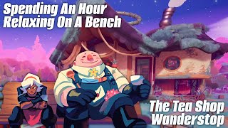 Spending An Hour Relaxing On A Bench - The Tea Shop - Wanderstop