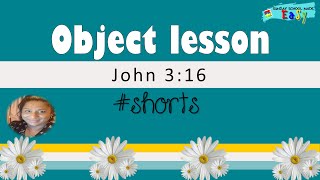 John 3:16 bible object lesson | Sunday school made easy