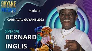 Spécial Bernard INGLIS - Mariana - Carnaval Guyane 2023